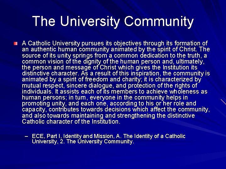 The University Community A Catholic University pursues its objectives through its formation of an