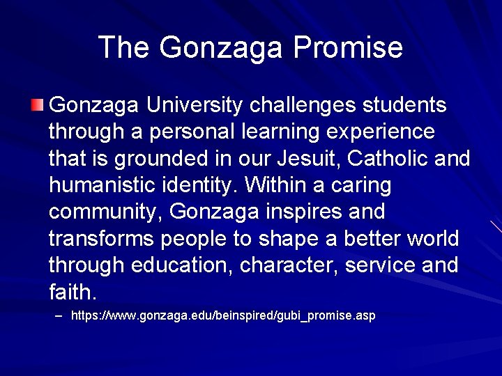 The Gonzaga Promise Gonzaga University challenges students through a personal learning experience that is