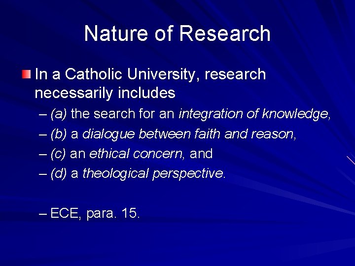 Nature of Research In a Catholic University, research necessarily includes – (a) the search