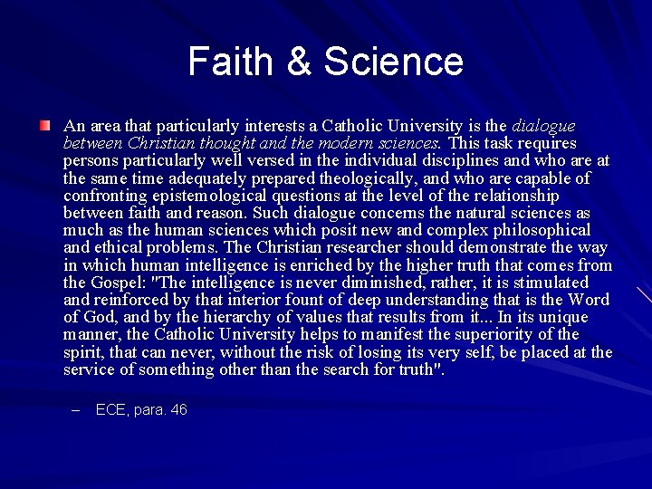 Faith & Science An area that particularly interests a Catholic University is the dialogue