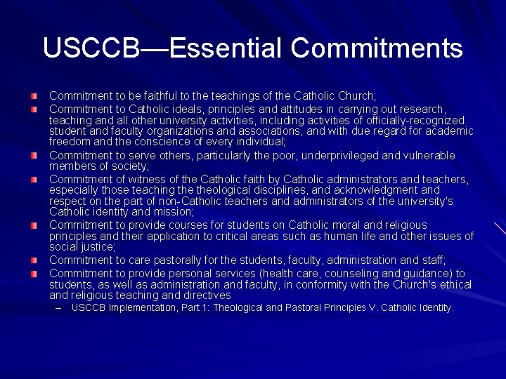 USCCB—Essential Commitments Commitment to be faithful to the teachings of the Catholic Church; Commitment