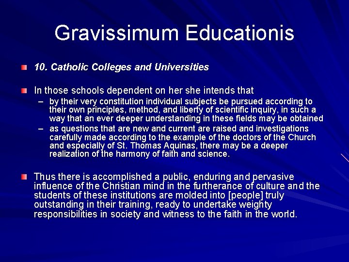 Gravissimum Educationis 10. Catholic Colleges and Universities In those schools dependent on her she