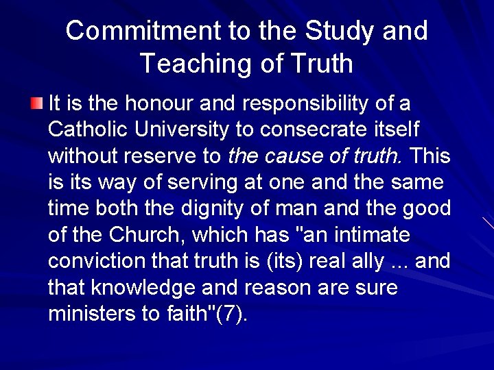 Commitment to the Study and Teaching of Truth It is the honour and responsibility