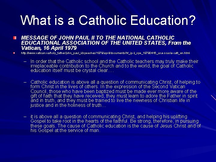 What is a Catholic Education? MESSAGE OF JOHN PAUL II TO THE NATIONAL CATHOLIC