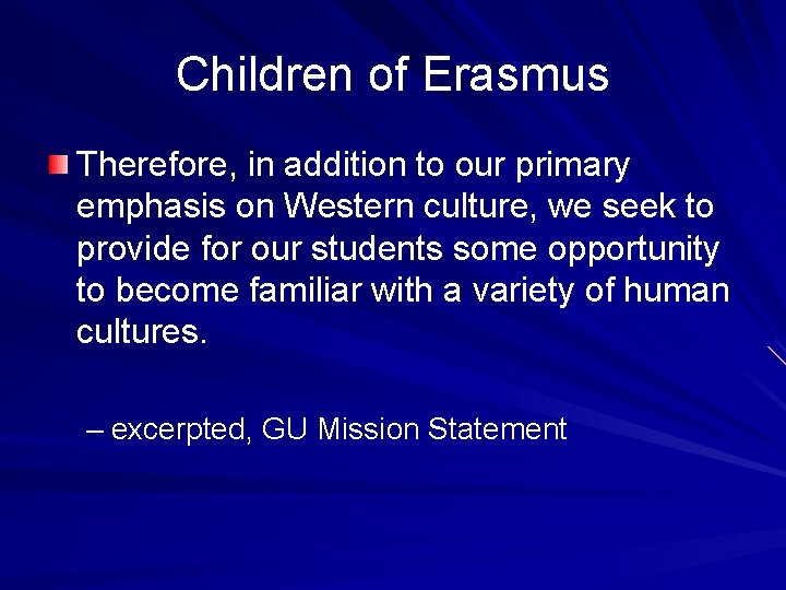 Children of Erasmus Therefore, in addition to our primary emphasis on Western culture, we