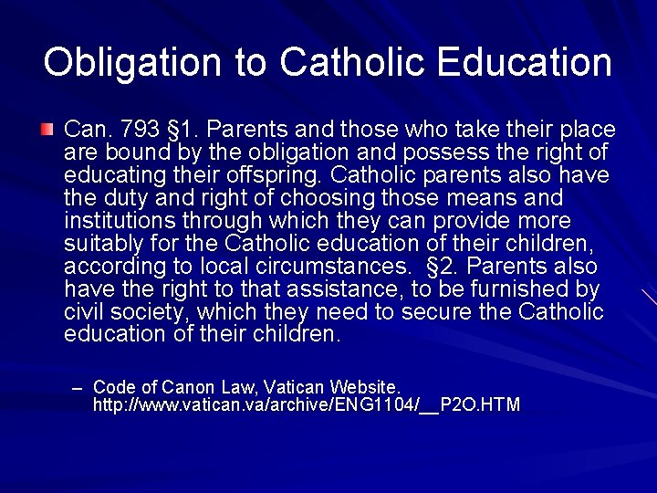 Obligation to Catholic Education Can. 793 § 1. Parents and those who take their