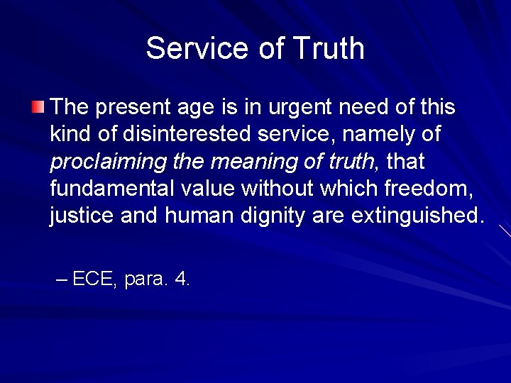 Service of Truth The present age is in urgent need of this kind of