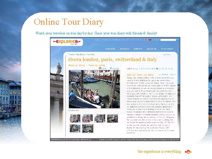 Online Tour Diary Watch your travelers on tour day by day. Share your tour