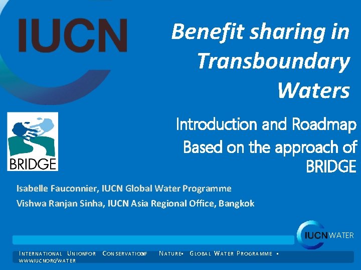 Benefit sharing in Transboundary Waters Introduction and Roadmap Based on the approach of BRIDGE