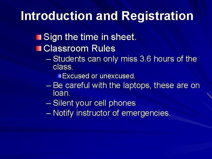 Introduction and Registration Sign the time in sheet. Classroom Rules – Students can only