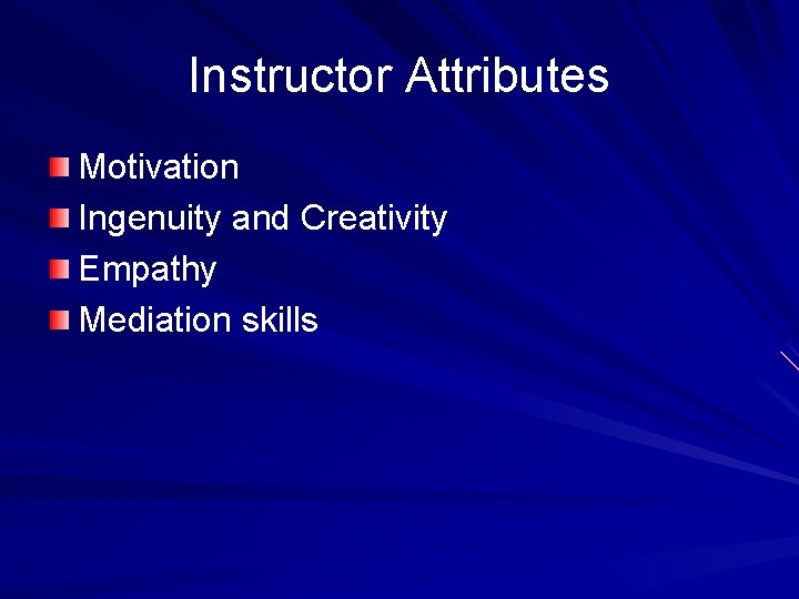 Instructor Attributes Motivation Ingenuity and Creativity Empathy Mediation skills 