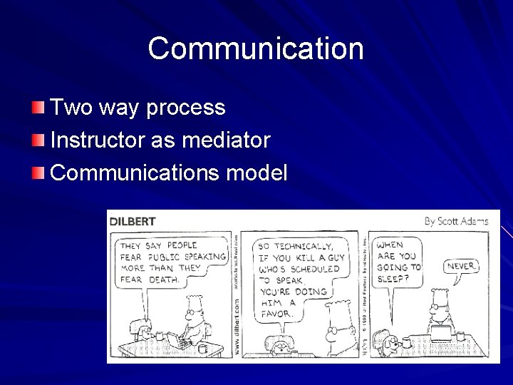 Communication Two way process Instructor as mediator Communications model 