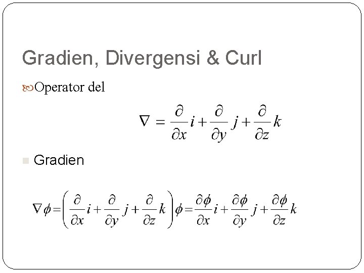 Gradien, Divergensi & Curl Operator del n Gradien 