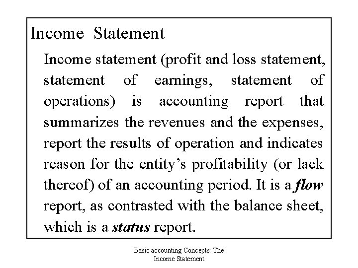Income Statement Income statement (profit and loss statement, statement of earnings, statement of operations)