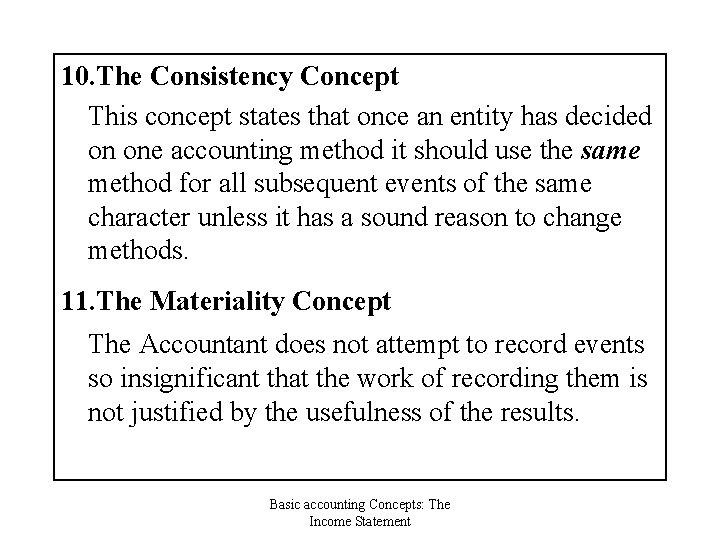 10. The Consistency Concept This concept states that once an entity has decided on