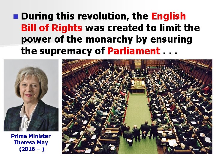 n During this revolution, the English Bill of Rights was created to limit the