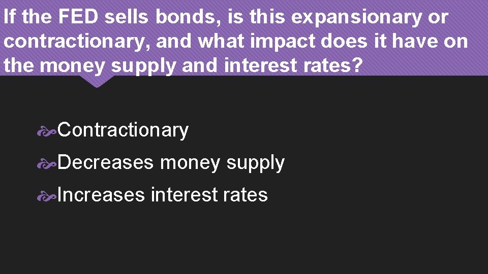 If the FED sells bonds, is this expansionary or contractionary, and what impact does