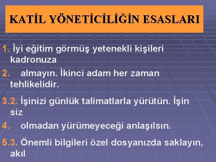 KATİL YÖNETİCİLİĞİN ESASLARI 1. İyi eğitim görmüş yetenekli kişileri kadronuza 2. almayın. İkinci adam KATİL YÖNETİCİLİĞİN ESASLARI 1. İyi eğitim görmüş yetenekli kişileri kadronuza 2. almayın. İkinci adam