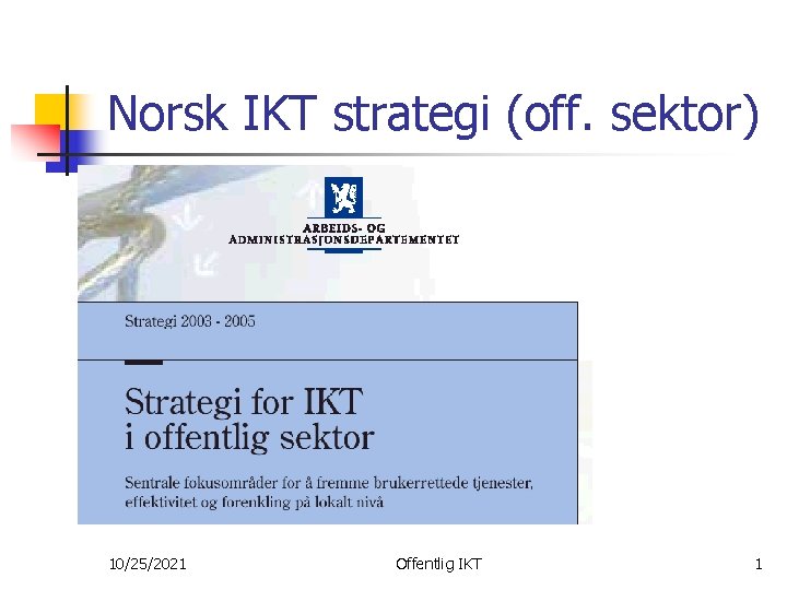 Norsk IKT strategi (off. sektor) 10/25/2021 Offentlig IKT 1 