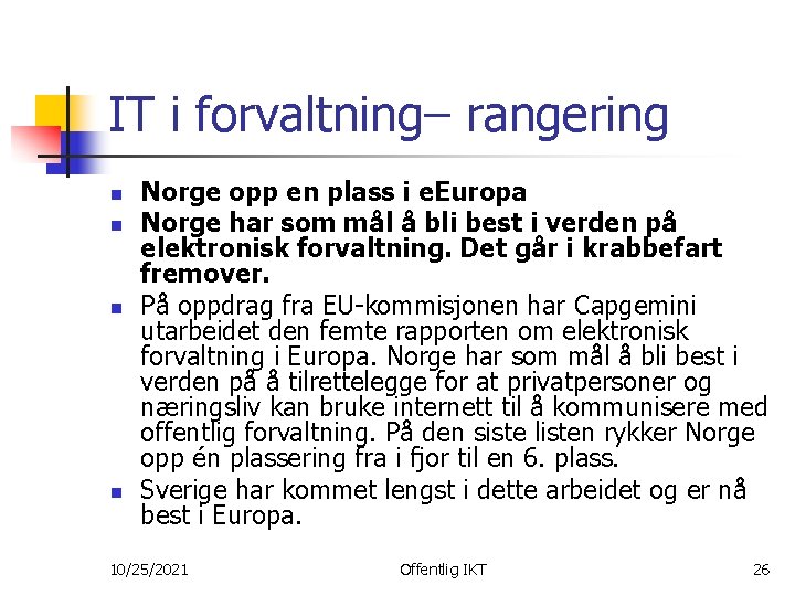 IT i forvaltning– rangering n n Norge opp en plass i e. Europa Norge