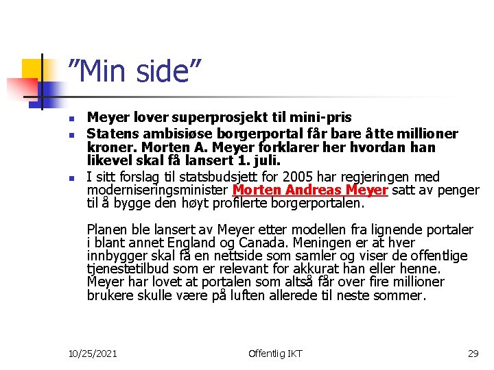 ”Min side” n n n Meyer lover superprosjekt til mini-pris Statens ambisiøse borgerportal får