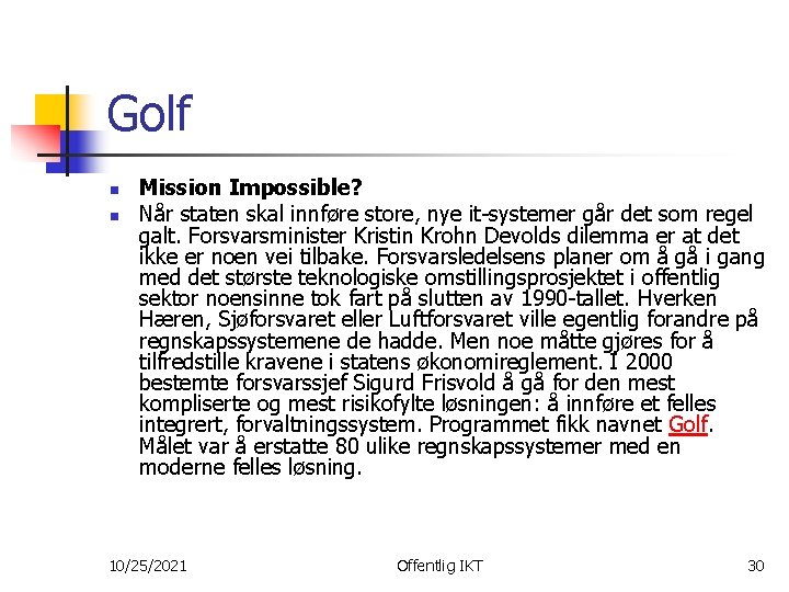 Golf n n Mission Impossible? Når staten skal innføre store, nye it-systemer går det