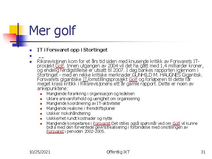 Mer golf n IT i Forsvaret opp i Stortinget n n Riksrevisjonen kom for