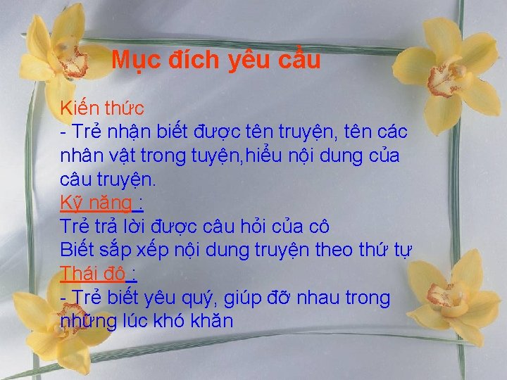 Mục đích yêu cầu Kiến thức - Trẻ nhận biết được tên truyện, tên