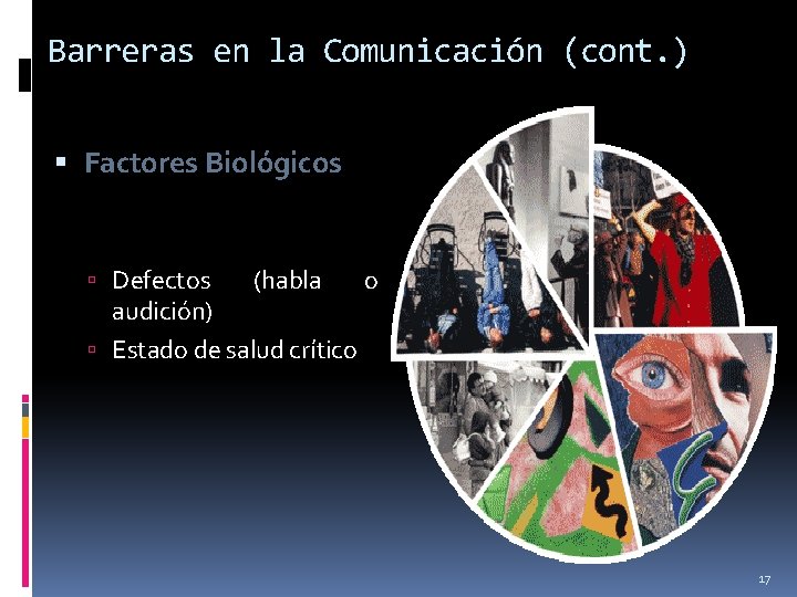 Barreras en la Comunicación (cont. ) Factores Biológicos Defectos (habla audición) Estado de salud