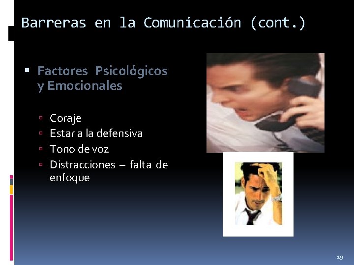 Barreras en la Comunicación (cont. ) Factores Psicológicos y Emocionales Coraje Estar a la