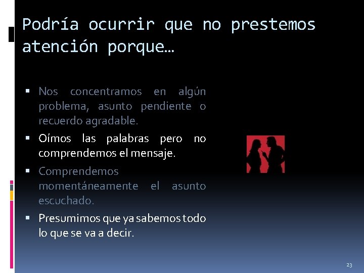 Podría ocurrir que no prestemos atención porque… Nos concentramos en algún problema, asunto pendiente