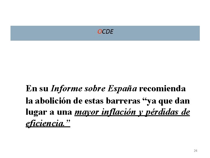 OCDE En su Informe sobre España recomienda la abolición de estas barreras “ya que