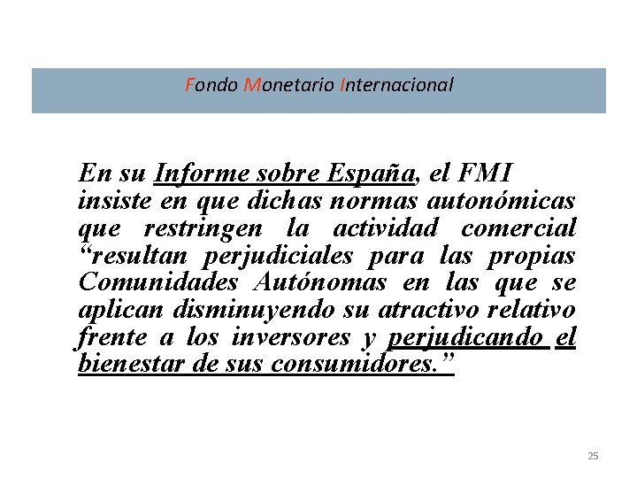 Fondo Monetario Internacional En su Informe sobre España, el FMI insiste en que dichas