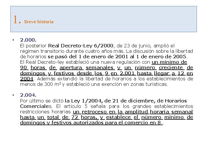 1. Breve historia • 2. 000. El posterior Real Decreto-Ley 6/2000, de 23 de
