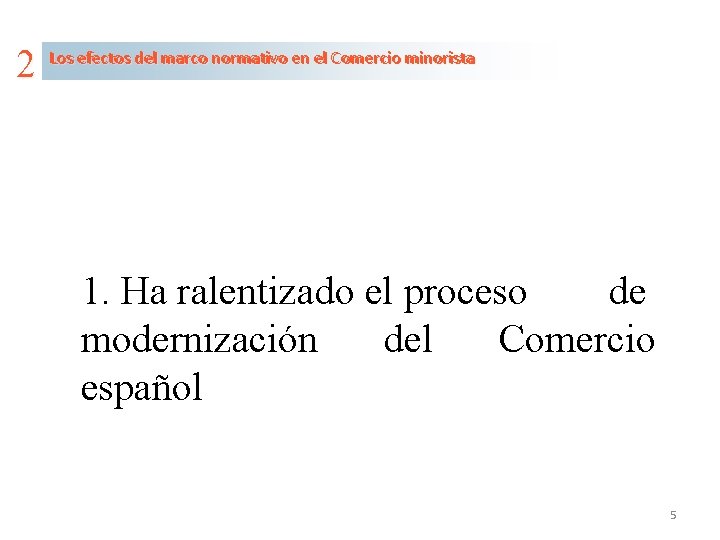 2 Los efectos del marco normativo en en el el Comercio minorista 1. Ha