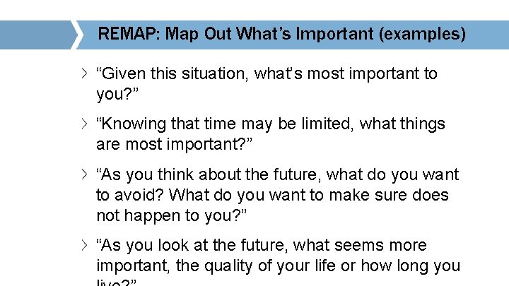 REMAP: Map Out What’s Important (examples) “Given this situation, what’s most important to you?