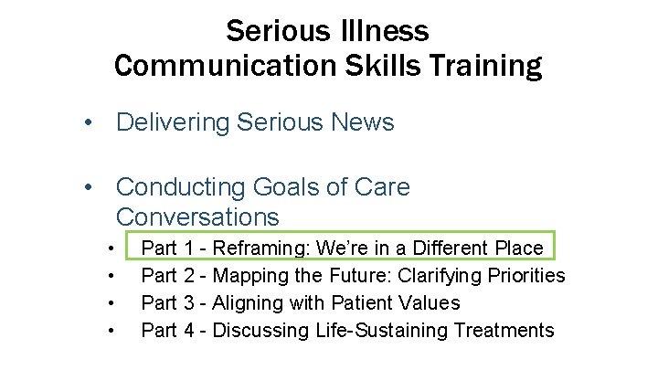 Serious Illness Communication Skills Training • Delivering Serious News • Conducting Goals of Care