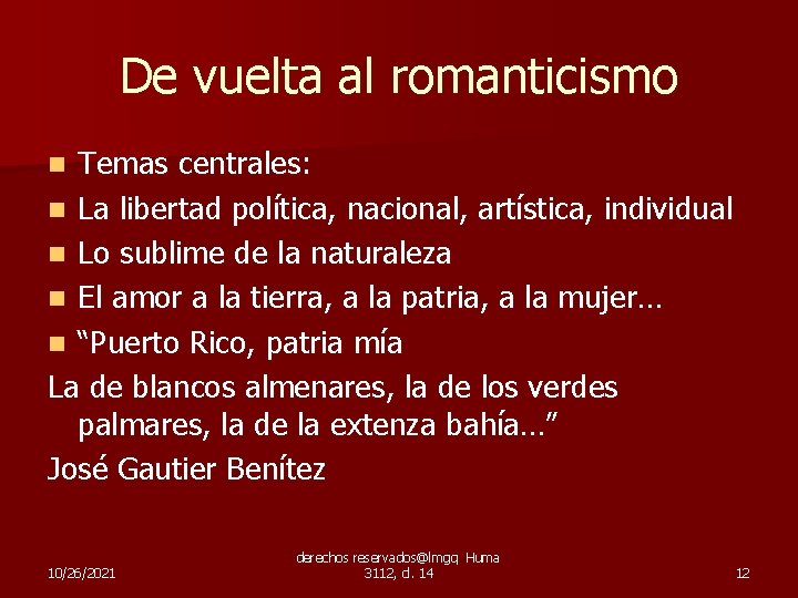 De vuelta al romanticismo Temas centrales: n La libertad política, nacional, artística, individual n
