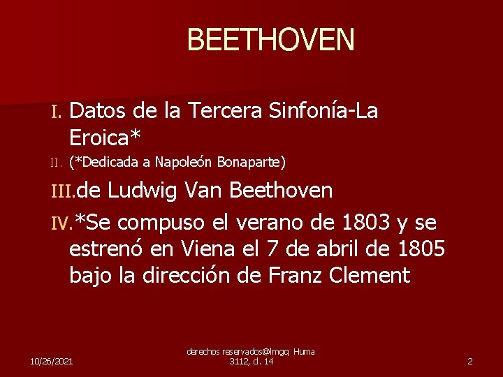 BEETHOVEN I. Datos de la Tercera Sinfonía-La Eroica* II. (*Dedicada a Napoleón Bonaparte) III.