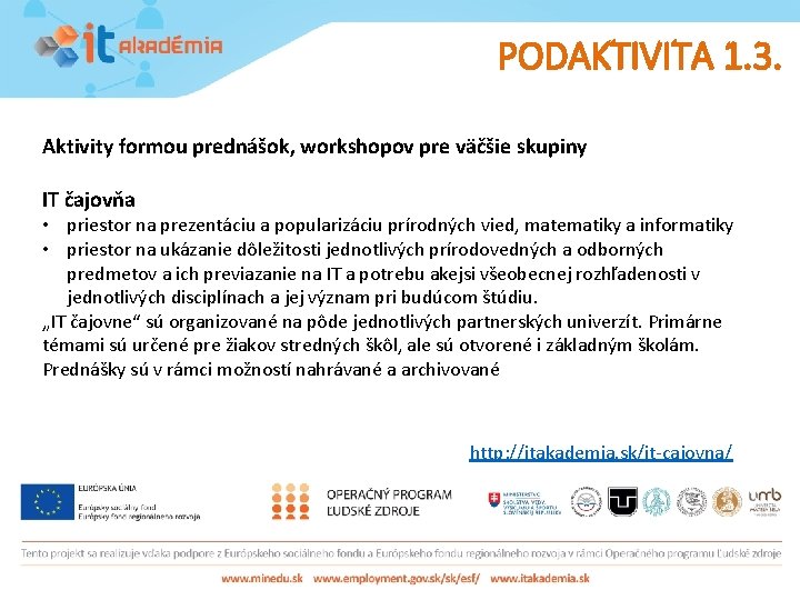 PODAKTIVITA 1. 3. Aktivity formou prednášok, workshopov pre väčšie skupiny IT čajovňa • priestor