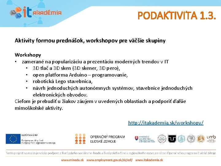 PODAKTIVITA 1. 3. Aktivity formou prednášok, workshopov pre väčšie skupiny Workshopy • zamerané na