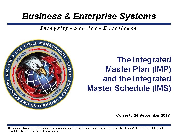 Business & Enterprise Systems Integrity - Service - Excellence The Integrated Master Plan (IMP)
