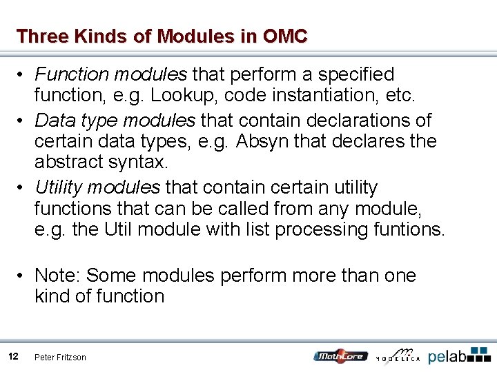 Three Kinds of Modules in OMC • Function modules that perform a specified function,