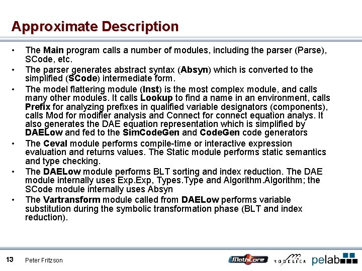 Approximate Description • • • 13 The Main program calls a number of modules,