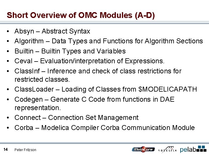 Short Overview of OMC Modules (A-D) • • • 14 Absyn – Abstract Syntax