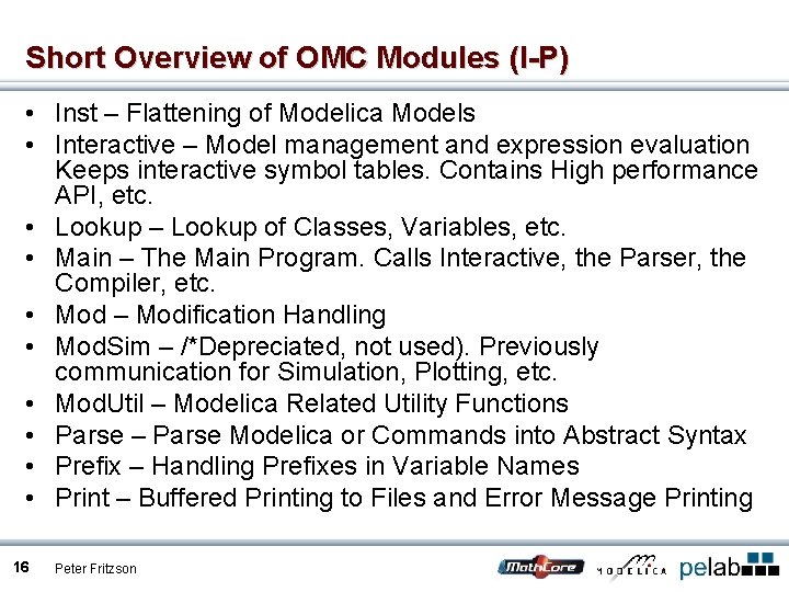 Short Overview of OMC Modules (I-P) • Inst – Flattening of Modelica Models •