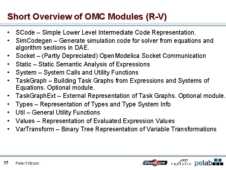 Short Overview of OMC Modules (R-V) • SCode – Simple Lower Level Intermediate Code