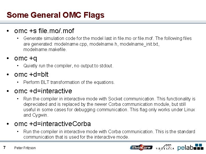 Some General OMC Flags • omc +s file. mo/. mof • Generate simulation code