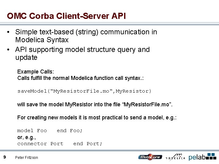 OMC Corba Client-Server API • Simple text-based (string) communication in Modelica Syntax • API