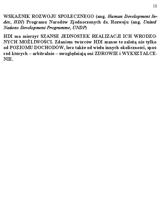 10 WSKAŹNIK ROZWOJU SPOŁECZNEGO (ang. Human Development Index, HDI) Programu Narodów Zjednoczonych ds. Rozwoju